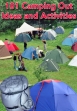 101 Camping Out Ideas And Activities
