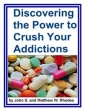 Discovering The Power To Crush Your Addictions