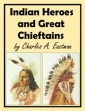 Indian Heroes And Great Chieftains