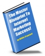 The Master Blueprint To Internet Marketing Success
