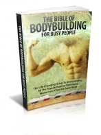 The Bible Of Bodybuilding For Busy People
