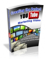 Creating And Marketing The Perfect You Tube Video