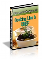 Tips And Techniques For Cooking Like A Chef