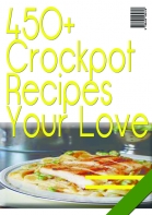 450+ Crockpot Recipes Your Love