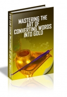 Mastering The Art Of Converting Words Into Gold